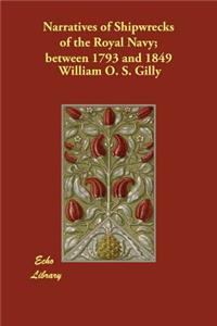 Narratives of Shipwrecks of the Royal Navy; between 1793 and 1849