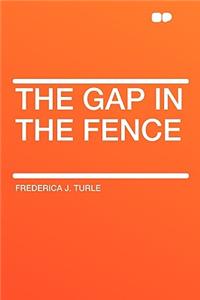 The Gap in the Fence