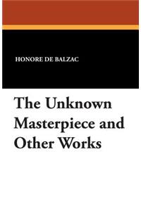 The Unknown Masterpiece and Other Works