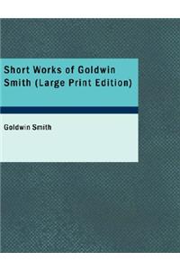 Short Works of Goldwin Smith