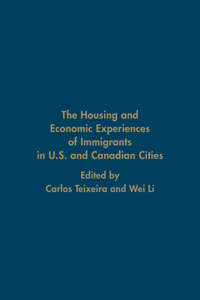 Housing and Economic Experiences of Immigrants in U.S. and Canadian Cities