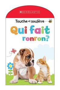 Apprendre Avec Scholastic: Touche Et Soulève: Qui Fait Ronron?