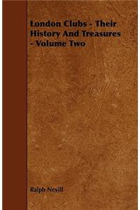 London Clubs - Their History and Treasures - Volume Two