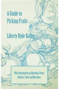 Guide to Picking Fruits with Information on Ripening, Stems, Baskets, Tools and Machines