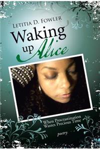 Waking Up Alice: When Procrastination Wastes Precious Time