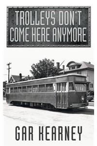 Trolleys Don't Come Here Anymore