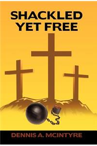 Shackled Yet Free