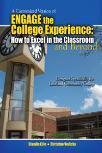 A Customized Version of Engage the College: How to Excel in the Classroom and Beyond Designed Specifically for Kenneth Sharkey and Karen MacDonald at Lakeland Community College