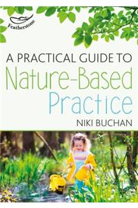 Practical Guide to Nature-Based Practice