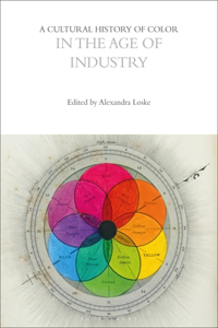 Cultural History of Color in the Age of Industry