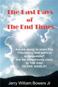 Last Days of The End Times