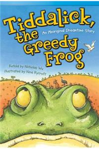 Tiddalick, the Greedy Frog: An Aboriginal Dreamtime Story (Library Bound) (Fluent Plus): An Aboriginal Dreamtime Story (Library Bound) (Fluent Plus)