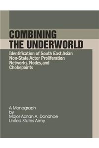 Combining the Underworld Identification of South East Asian Non-State Actor Proliferation Networks, Nodes, and Chokepoints