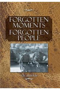 Forgotten Moments Forgotten People