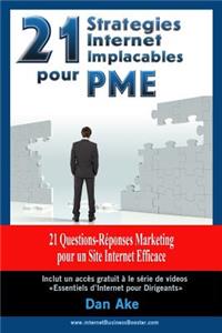 21 Stratégies Internet Implacables pour PMEs - 21 Questions-Réponses Marketing Pour Un Site Internet Efficace