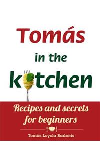 Tomás in the kitchen. Recipes and secrets for beginners