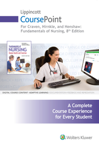 Lippincott Coursepoint for Craven, Hirnle, and Henshaw: Fundamentals of Nursing