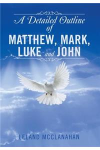 A Detailed Outline of Matthew, Mark, Luke and John