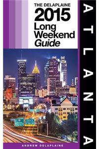 Atlanta - The Delaplaine 2015 Long Weekend Guide