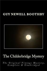 Childerbridge Mystery The Original Vintage Mystery, Complete & Unabridged [Large Print Edition]