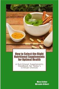 How to Select the Right Nutritional Supplements for Optimal Health