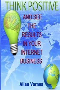 Think positive (and see the results in your internet business)