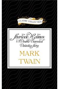 Sherlock Holmes: A Double-Barreled Detective Story