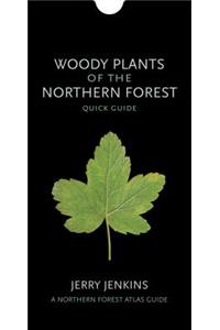 Woody Plants of the Northern Forest: Quick Guide