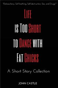 Life is Too Short to Dance with Fat Chicks