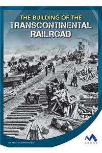 The Building of the Transcontinental Railroad