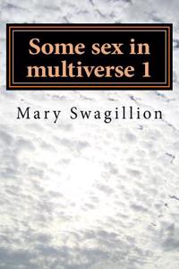 Some Sex in Multiverse 1