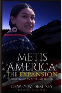 Metis America: Expansion: Book Two of an Alternate History