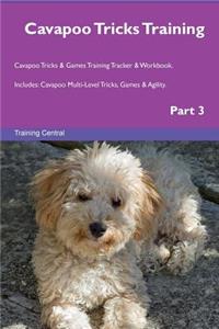 Cavapoo Tricks Training Cavapoo Tricks & Games Training Tracker & Workbook. Includes: Cavapoo Multi-Level Tricks, Games & Agility. Part 3