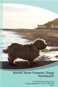 Norfolk Terrier Presents: Doggy Wordsearch the Norfolk Terrier Brings You a Doggy Wordsearch That You Will Love! Vol. 5