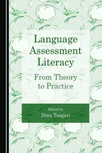 Language Assessment Literacy: From Theory to Practice