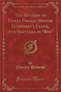 The Mystery of Edwin Drood; Master Humphrey's Clock; And Sketches by 