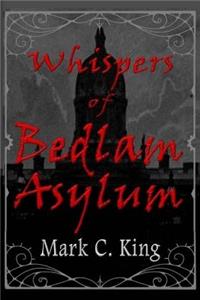 Whispers of Bedlam Asylum