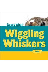 Wiggling Whiskers