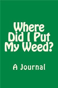 Where Did I Put My Weed?