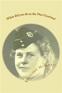 What did you do in the war Gran'ma?