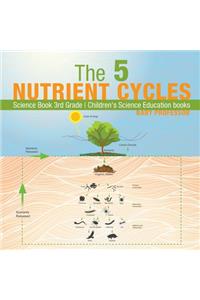 5 Nutrient Cycles - Science Book 3rd Grade Children's Science Education books