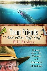 Trout Friends and other Riff-Raff