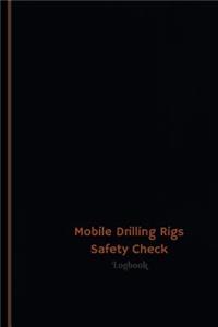Mobile Drilling Rigs Safety Check Log (Logbook, Journal - 120 pages, 6 x 9 inche