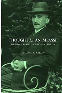 Thought at an Impasse - Bergson and Philosophical Mysticism