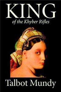 King--Of the Khyber Rifles by Talbot Mundy, Fiction, Historical, Action & Adventure