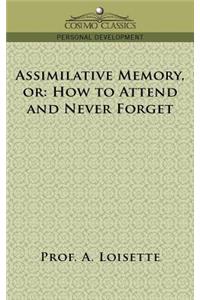 Assimilative Memory, or How to Attend and Never Forget