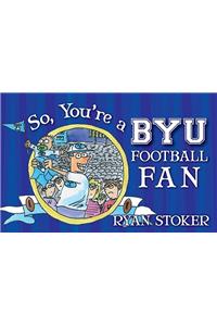 So, You're a BYU Football Fan