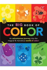 The Big Book of Color: An Adventurous Journey Into the Magical & Marvelous World of Color!