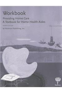 Workbook for Providing Home Care: A Textbook for Home Health Aides