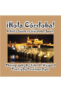 Hola Cordoba! a Kid's Guide to Cordoba, Spain